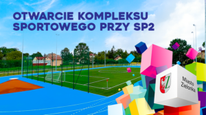 ZAPROSZENIE NA OFICJALNE OTWARCIE KOMPLEKSU SPORTOWEGO W SZKOLE PODSTAWOWEJ NR2 W ZIELONCE