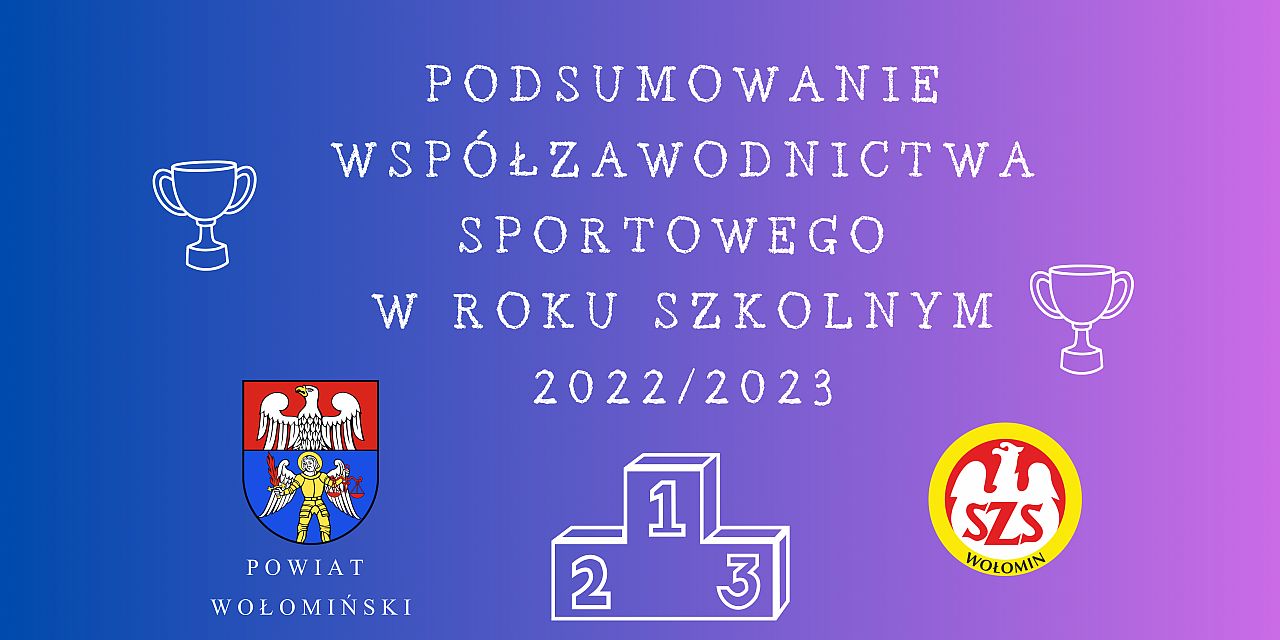Podsumowanie współzawodnictwa sportowego szkół w powiecie wołomińskim w roku szkolnym 2022/2023