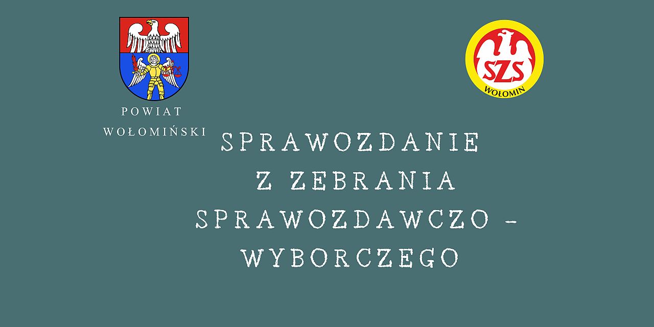 Zebranie sprawozdawczo – wyborcze SZS w Wołominie – SPRAWOZDANIE