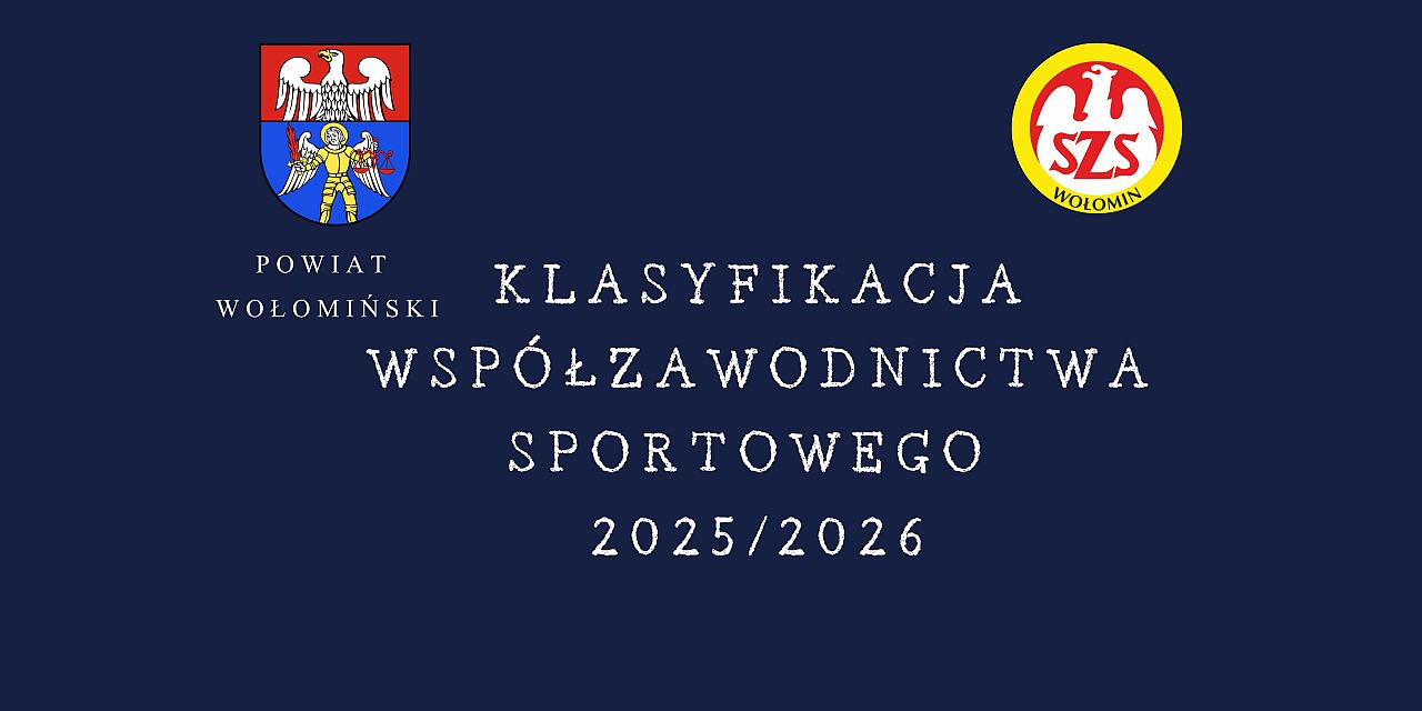 Klasyfikacja współzawodnictwa sportowego szkół Powiatu Wołomińskiego w roku szkolnym 2025/2026